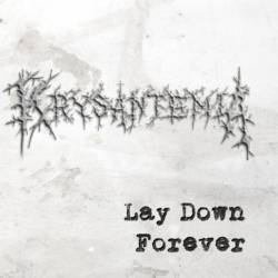 Krysantemia : Lay Down Forever